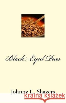 Black Eyed Peas Johnny Shavers 9781974579235 Createspace Independent Publishing Platform