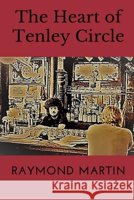 The Heart of Tenley Circle Martin, Raymond 9781974580385