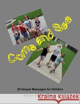 Come and See: 26 Gospel Messages for Children Mrs Martha Streufert Jander 9781974581610