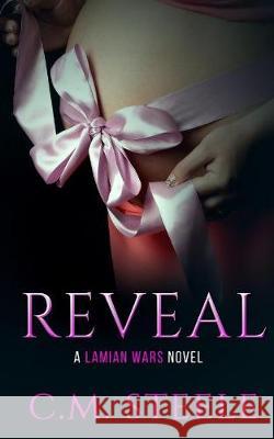 Reveal: A Lamian Wars Novel C. M. Steele 9781974582501 Createspace Independent Publishing Platform