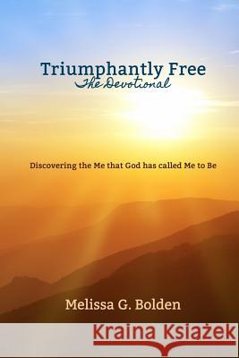 Triumphantly Free - The Devotional Melissa G. Bolden 9781974584154