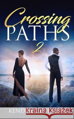 Crossing Paths 2 Kendra J. Williams 9781974584598 Createspace Independent Publishing Platform