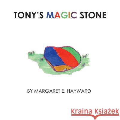 Tony's Magic Stone Margaret E. Hayward 9781974585250