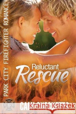 Reluctant Rescue: Park City Firefighter Romance Cami Checketts 9781974585373