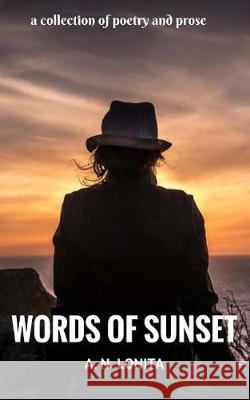 Words of Sunset Lonita a. Nugrahayu 9781974586783 Createspace Independent Publishing Platform