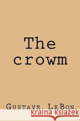 The crowm Lebon, Gustave 9781974587797