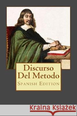 Discurso Del Metodo (Spanish Edition) Descartes, Rene 9781974589654 Createspace Independent Publishing Platform