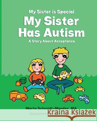 My Sister Is Special My Sister Has Autism: A Story AboutAcceptance Mironiuc, Andreea 9781974592654