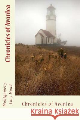Chronicles of Avonlea Montgomery Luc Sir Angels 9781974592807 Createspace Independent Publishing Platform