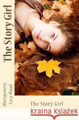 The Story Girl Montgomery Luc Sir Angels 9781974593064 Createspace Independent Publishing Platform