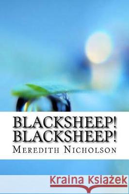 Blacksheep! Blacksheep! Meredith Nicholson 9781974595938 Createspace Independent Publishing Platform