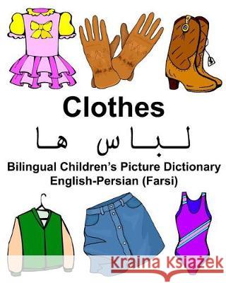 English-Persian (Farsi) Clothes Bilingual Children's Picture Dictionary Richard Carlso 9781974596195 Createspace Independent Publishing Platform