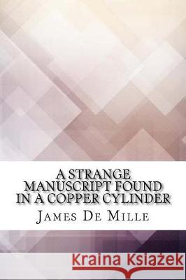 A Strange Manuscript Found in a Copper Cylinder James d 9781974596652 Createspace Independent Publishing Platform