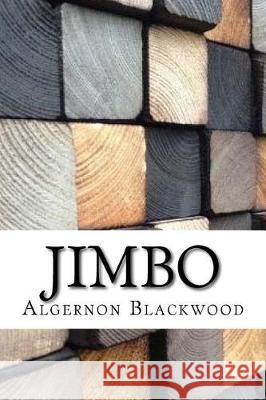 Jimbo Algernon Blackwood 9781974597147 Createspace Independent Publishing Platform