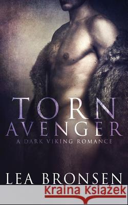 Torn Avenger: A Dark Viking Romance Lea Bronsen 9781974599356 Createspace Independent Publishing Platform
