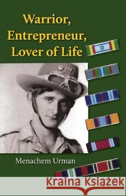 Warrior, Entrepreneur, Lover of Life Menachem Urman 9781974604180