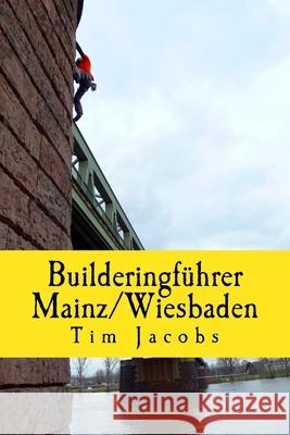 Builderingführer Mainz/Wiesbaden: 5. Auflage Tim Jacobs 9781974604296