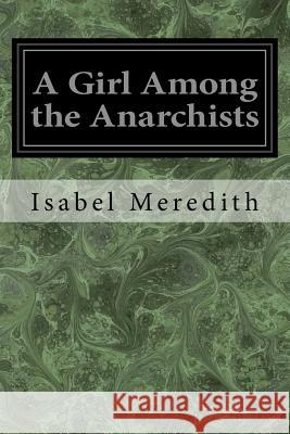 A Girl Among the Anarchists Isabel Meredith 9781974604685