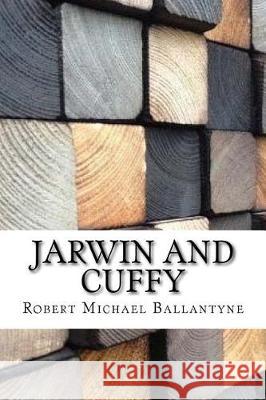 Jarwin and Cuffy Robert Michael Ballantyne 9781974604906 Createspace Independent Publishing Platform