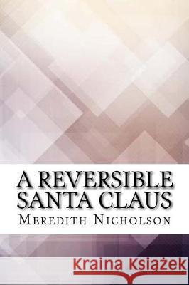 A Reversible Santa Claus Meredith Nicholson 9781974604944 Createspace Independent Publishing Platform