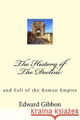 The History of The Decline: and Fall of the Roman Empire Mybook 9781974605903 Createspace Independent Publishing Platform