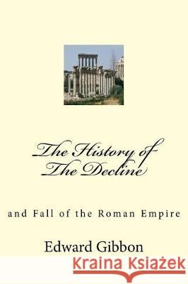 The History of The Decline: and Fall of the Roman Empire Mybook 9781974606375