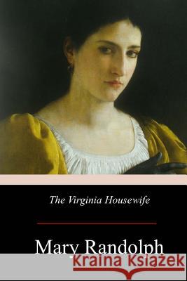 The Virginia Housewife Mary Randolph 9781974606412