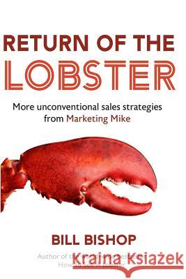 Return Of The Lobster: A Journey To The Heart Of Marketing Your Business Bishop, Bill 9781974606443 Createspace Independent Publishing Platform