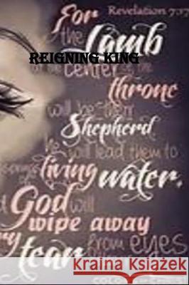 Reigning King: Shepherd Tina Finly 9781974607280 Createspace Independent Publishing Platform