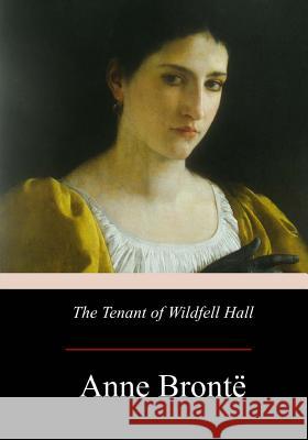 The Tenant of Wildfell Hall Anne Bronte 9781974607495 Createspace Independent Publishing Platform