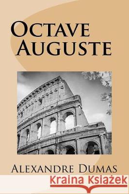 Octave Auguste Alexandre Dumas 9781974607501 Createspace Independent Publishing Platform