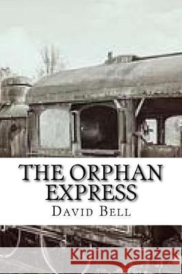 The Orphan Express David D. Bell Tony Bell 9781974608010