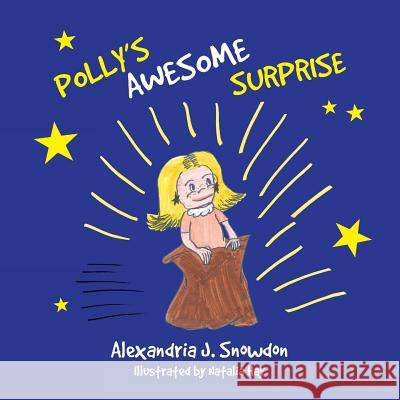 Polly's Awesome Surprise Alexandria J. Snowdon Natalia Hay 9781974608157