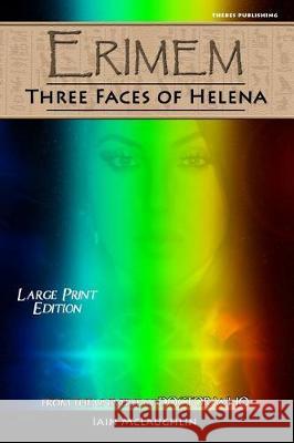 Erimem - Three Faces of Helena: Large Print Edition Iain McLaughlin 9781974608317 Createspace Independent Publishing Platform