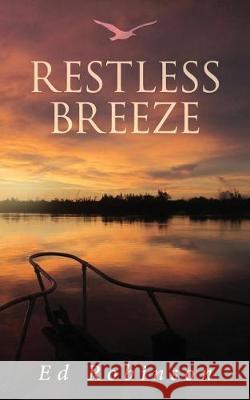 Restless Breeze Ed Robinson 9781974608423 Createspace Independent Publishing Platform