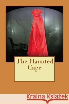 The Haunted Cape Stephan M. Arleaux 9781974609994 Createspace Independent Publishing Platform