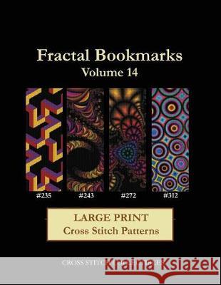 Fractal Bookmarks Vol. 14: Large Print Cross Stitch Patterns Kathleen George, Cross Stitch Collectibles 9781974613298 Createspace Independent Publishing Platform