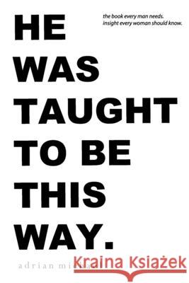 he was taught to be this way. Adrian Michael 9781974614271 Createspace Independent Publishing Platform