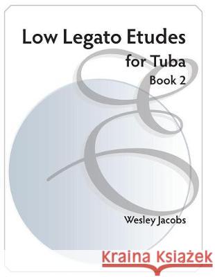 Low Legato Etudes vol. 2 Wesley Jacobs 9781974615988 Createspace Independent Publishing Platform