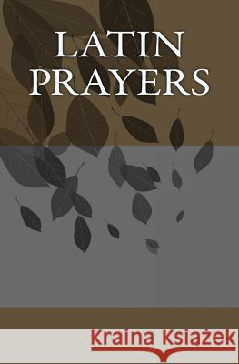 Latin Prayers Derek Leigh 9781974616152 Createspace Independent Publishing Platform