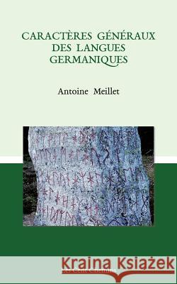 Caractères généraux des langues germaniques Meillet, Antoine 9781974616756 Createspace Independent Publishing Platform