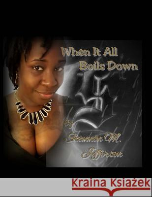 When It All Boils Down Miss Shannon Marie Jefferson 9781974617289 Createspace Independent Publishing Platform