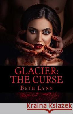 Glacier: The Curse Beth Lynn 9781974617517 Createspace Independent Publishing Platform