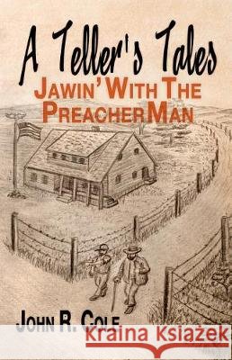 A Teller's Tales: Jawin' With The PreacherMan Cole, John R. 9781974618576