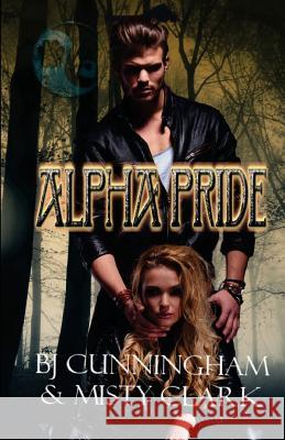 Alpha Pride Misty Clark Bj Cunningham 9781974619290 Createspace Independent Publishing Platform