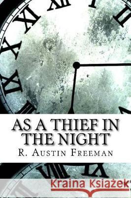 As a Thief in the Night R. Austin Freeman 9781974627424 Createspace Independent Publishing Platform