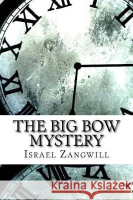 The Big Bow Mystery Israel Zangwill 9781974628285 Createspace Independent Publishing Platform