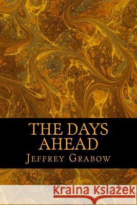 The Days Ahead Jeffrey Grabow 9781974628797