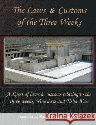 The Laws & Customs of the Three Weeks Rabbi Yaakov Goldstein 9781974630448 Createspace Independent Publishing Platform