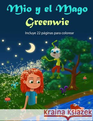 Mio y el Mago Greenwie: Cuento para niños 3-7 Años sobre la importancia del cuidado personal, libros en español para niños, Cuentos para dormi Yanez, Alfonso 9781974632725 Createspace Independent Publishing Platform